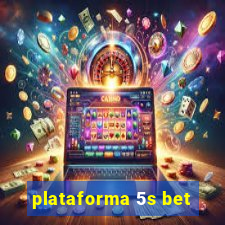 plataforma 5s bet